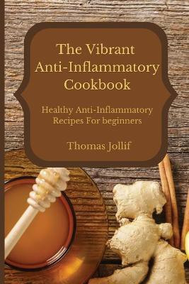 The Vibrant Anti-Inflammatory Cookbook(English, Paperback, Jollif Thomas)