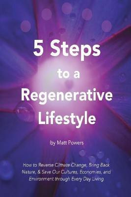 5 Steps to a Regenerative Lifestyle(English, Paperback, Powers Matt)