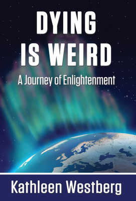 Dying is Weird - A Journey of Enlightenment(English, Hardcover, Westberg Kathleen)