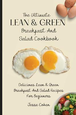 The Ultimate Lean & Green Breakfast And Salad Cookbook(English, Paperback, Cohen Jesse)
