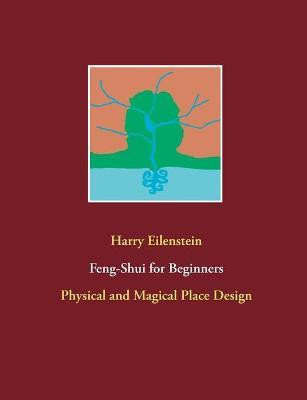 Feng-Shui for Beginners(English, Paperback, Eilenstein Harry)