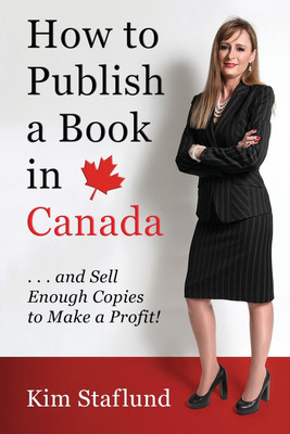 How to Publish a Book in Canada ... and Sell Enough Copies to Make a Profit!(English, Paperback, Staflund Kim)