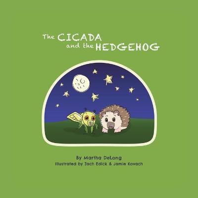 The Cicada and the Hedgehog(English, Paperback, DeLong Martha)