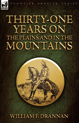 Thirty-One Years on the Plains and in the Mountains(English, Paperback, Drannan William F)
