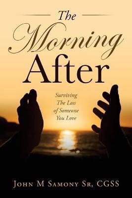 The Morning After(English, Paperback, Samony Cgss John M Sr)