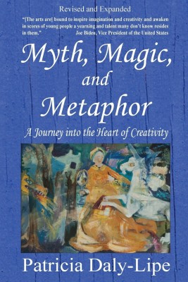 Myth, Magic, and Metaphor - A Journey into the Heart of Creativity(English, Paperback, Daly-Lipe Patricia Ph.D.)