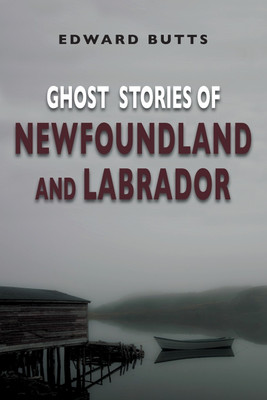 Ghost Stories of Newfoundland and Labrador(English, Paperback, Butts Edward)