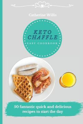 Keto Chaffle Easy Cookbook(English, Paperback, Willis Catherine)