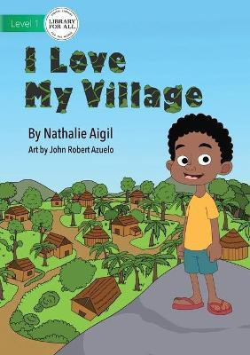 I Love My Village(English, Paperback, Aigil Nathalie)