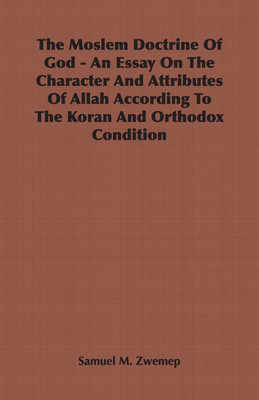 The Moslem Doctrine Of God - An Essay On The Character And Attributes Of Allah According To The Koran And Orthodox Condition(English, Paperback, Zwemep Samuel M.)