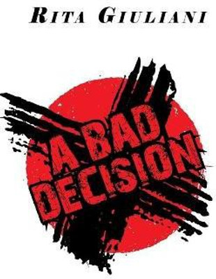 A Bad Decision(English, Paperback, Giuliani Rita)