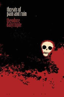 Threats of Pain and Ruin(English, Paperback, Dalrymple Theodore)