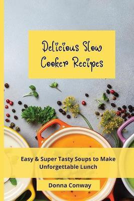 Delicious Slow Cooker Recipes(English, Paperback, Conway Donna)