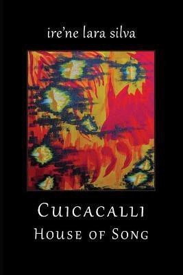 Cuicacalli / House Of Song(English, Paperback, Lara Silva Ire'ne)