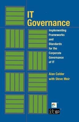 IT Governance: Implementing Frameworks and Standards for the Corporate Governance of IT(English, Paperback, Calder Alan)