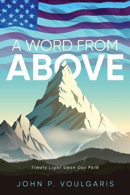 A Word From Above(English, Paperback, Voulgaris John P)