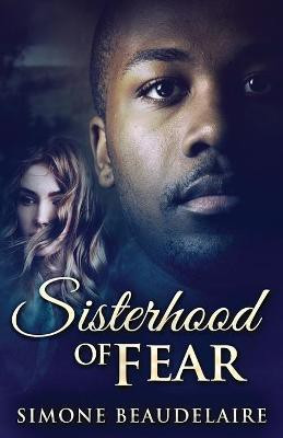 Sisterhood of Fear(English, Paperback, Beaudelaire Simone)