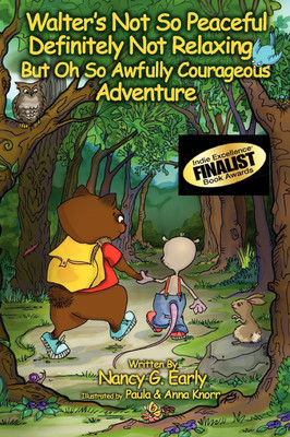 Walter's Not So Peaceful, Definitely Not Relaxing, But Oh So Awfully Courageous Adventure(English, Hardcover, Early Nancy)