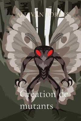 Creation de mutants(French, Paperback, Torres Aldivan)
