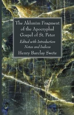 The Akhmim Fragment of the Apocryphal Gospel of St. Peter(English, Paperback, Swete Henry Barclay)