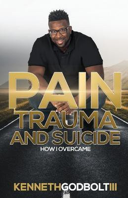 Pain Trauma and Suicide(English, Paperback, Godbolt Kenneth III)