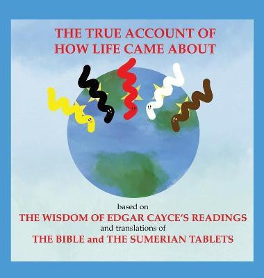 The True Account of How Life Came About(English, Hardcover, Bechtel Lenore Vinyard)