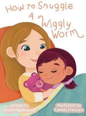 How to Snuggle a Wiggly Worm(English, Hardcover, Gudenkauf Kristin)