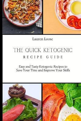 The Quick Ketogenic Recipe Guide(English, Paperback, Loose Lauren)