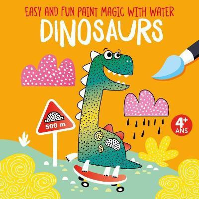 Easy and Fun Paint Magic with Water: Dinosaurs(English, Paperback, Clorophyl Editions)