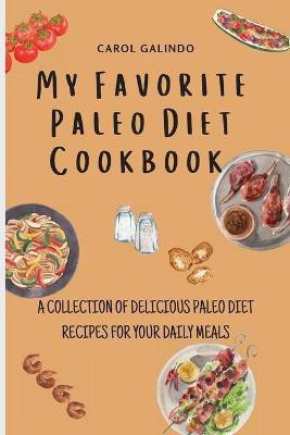 My Favorite Paleo Diet Cookbook(English, Paperback, Galindo Carol)