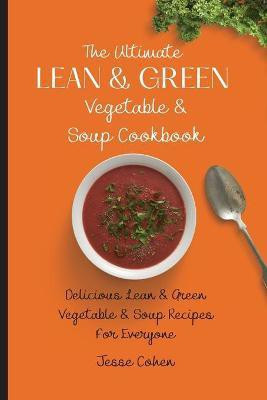 The Ultimate Lean & Green Vegetable & Soup Cookbook(English, Paperback, Cohen Jesse)