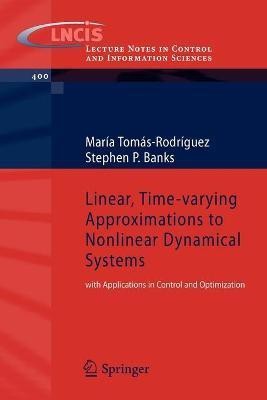 Linear, Time-varying Approximations to Nonlinear Dynamical Systems(English, Paperback, Tomas-Rodriguez Maria)