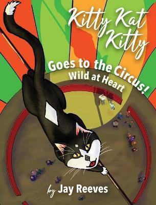 Kitty Kat Kitty Goes to the Circus(English, Hardcover, Reeves Jay)