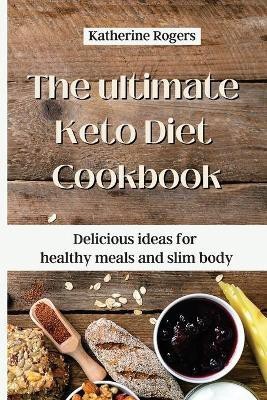 The ultimate Keto Diet Cookbook(English, Paperback, Rogers Katherine)