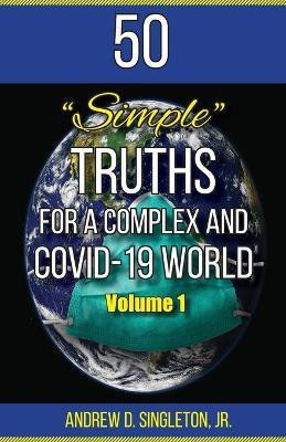 50 Simple Truths For A Complex And Covid-19 World(English, Paperback, Singleton Andrew Jr)