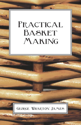 Practical Basket Making(English, Paperback, James George Wharton)