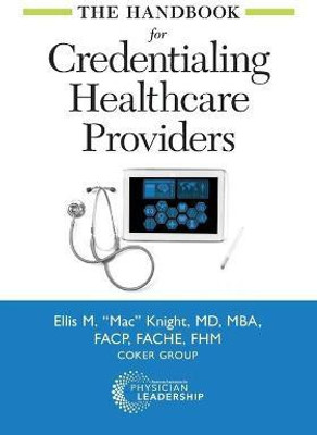 The Handbook for Credentialing Healthcare Providers(English, Paperback, Knight Ellis)