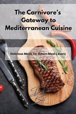 The Carnivore's Gateway to Mediterranean Cuisine(English, Paperback, Bell Delia)