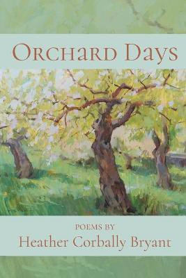 Orchard Days(English, Paperback, Bryant Heather Corbally Corbally)