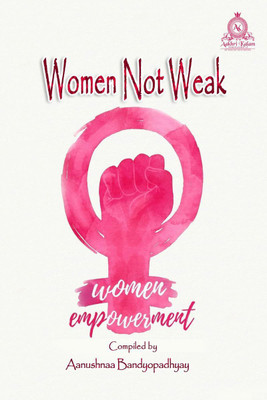 Women Not Weak(English, Paperback, Aanushnaa Bandyopadhyay)