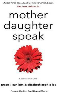 Mother Daughter Speak(English, Paperback, Kim Grace Ji-Sun)