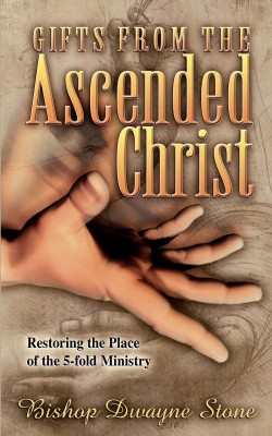 Gifts from the Ascended Christ(English, Paperback, Stone Dwayne)