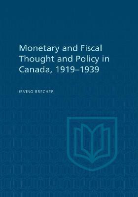 Monetary and Fiscal Thought and Policy in Canada, 1919-1939(English, Paperback, Brecher Irving)