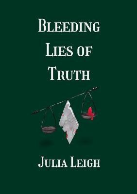 Bleeding Lies of Truth(English, Paperback, Leigh Julia)