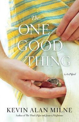 The One Good Thing(English, Paperback, Milne Kevin Alan)