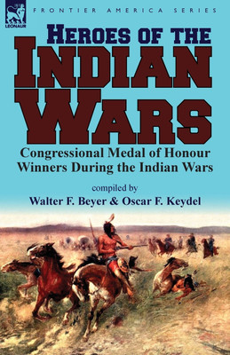 Heroes of the Indian Wars(English, Paperback, Beyer Walter F)