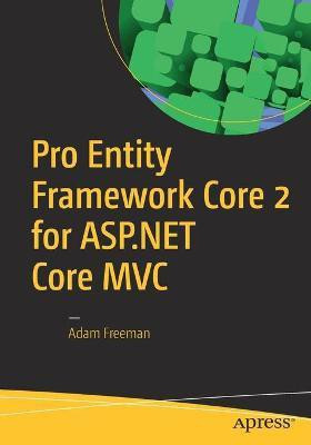 Pro Entity Framework Core 2 for ASP.NET Core MVC(English, Paperback, Freeman Adam)