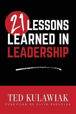 21 Lessons Learned in Leadership(English, Paperback, Kulawiak Ted)