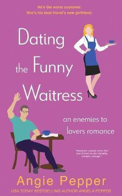 Dating the Funny Waitress(English, Paperback, Pepper Angie)