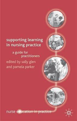 Supporting Learning in Nursing Practice(English, Paperback, Glen Sally)